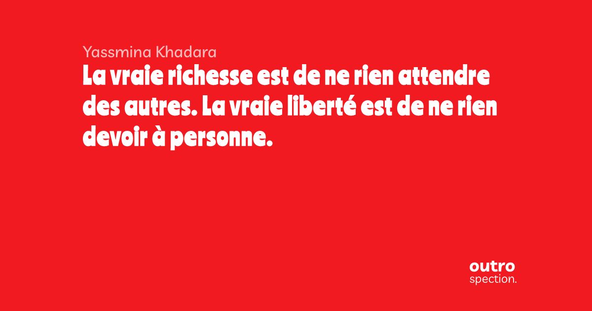 La Vraie Richesse Est De Ne Rien Attendre Des Autres La Vraie Liberte Est De Ne Rien Devoir A Personne Outrospection