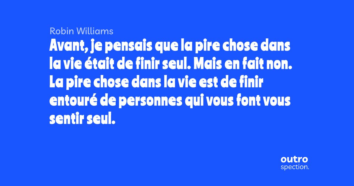 Avant Je Pensais Que La Pire Chose Dans La Vie Etait De Finir Seul Mais En Fait Non La Pire Chose Dans La Vie Est De Finir Entoure De Personnes Qui Vous